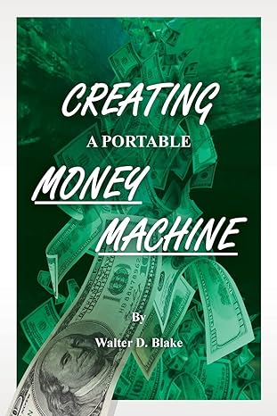 creating a portable money machine 1st edition walter d. blake 1511837330, 978-1511837330