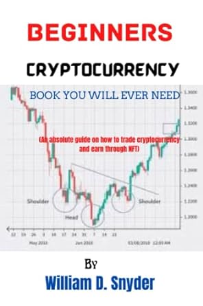 beginners cryptocurrency 1st edition williams d. snyder 979-8356564970