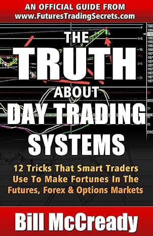 the truth about day trading systems 1st edition bill mccready 1530440874, 978-1530440870
