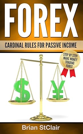 forex cardinal rules for passive income 1st edition brian stclair 153916327x, 978-1539163275