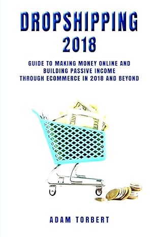 dropshipping 2018 guide to making money online and building passive income through ecommerce in 2018 and