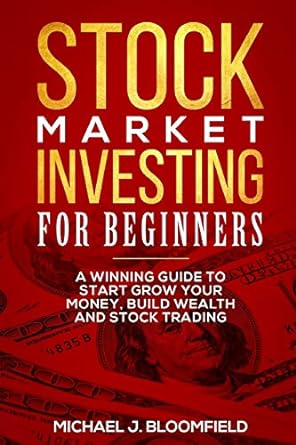 stock market investing for beginners 1st edition michael j. bloomfield 1791692613, 978-1791692612