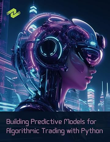 building predictive models for algorithmic trading with python 1st edition quinton bruner 979-8870469041