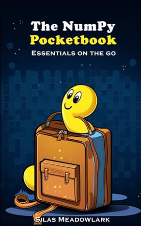 the numpy pocketbook essentials on the go 1st edition silas meadowlark 979-8858403524