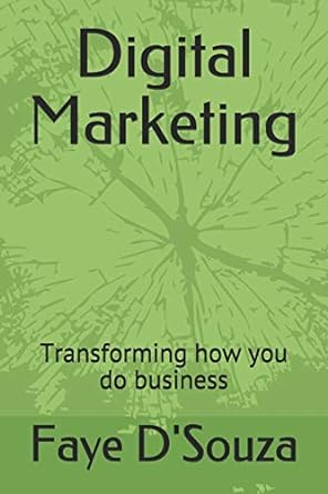 digital marketing transforming how you do business 1st edition faye d'souza 979-8673502020