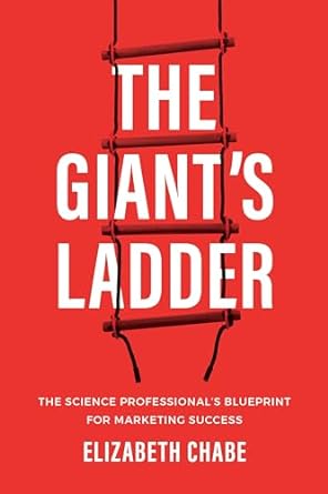 the giants ladder the science professional s blueprint for marketing success 1st edition elizabeth chabe
