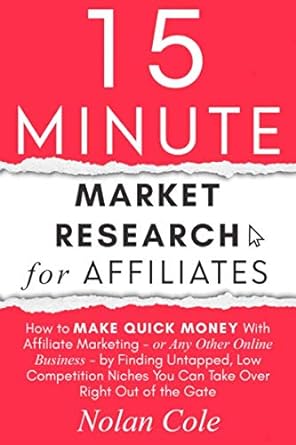 15 minute market research for affiliates how to make quick money with affiliate marketing by finding untapped
