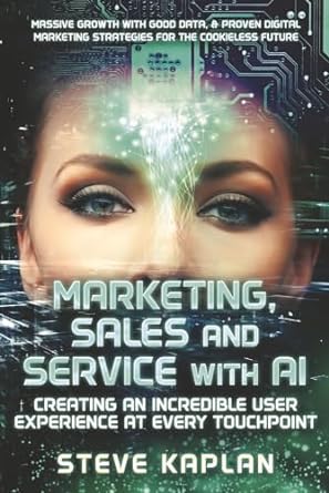 marketing sales and service with ai creating an incredible user experience at every touchpoint 1st edition