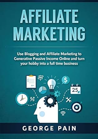 affiliate marketing use blogging and affiliate marketing to generative passive income online and turn your