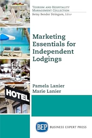 marketing essentials for independent lodgings 1st edition dr pamela lanier ,marie lanier 1631575961,