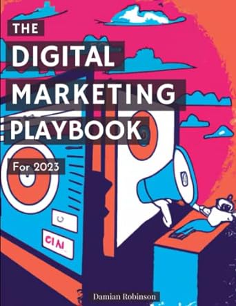 the digital marketing playbook for 2023 1st edition damian robinson 979-8371497215