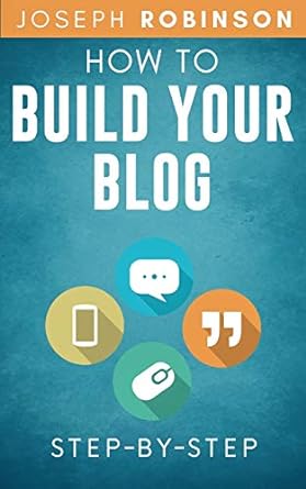 how to build your blog 1st edition joseph robinson 979-8603879710