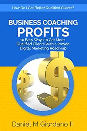 business coaching profits 10 easy ways to get more qualified clients with a proven digital marketing roadmap