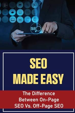 seo made easy the difference between on page seo vs off page seo 1st edition jayson soley 979-8363702419