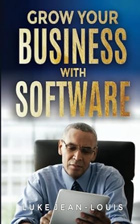 grow your business with software 1st edition luke jean louis 979-8838026026