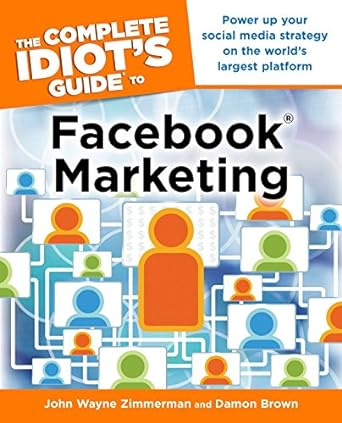 the complete idiots guide to facebook marketing power up your social media strategy on the world s largest