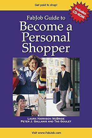fabjob guide to become a personal shopper 1st edition laura harrison mcbride ,peter j gallanis ,tag goulet