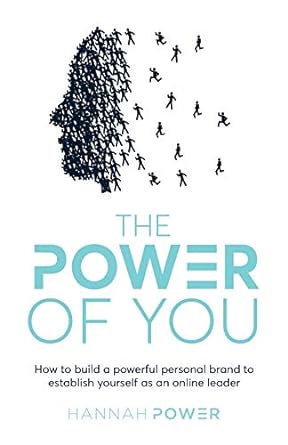 the power of you how to build a powerful personal brand to establish yourself as an online leader 1st edition