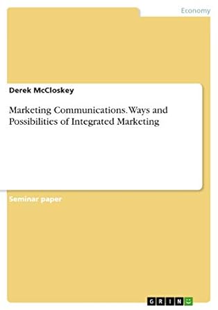marketing communications ways and possibilities of integrated marketing 1st edition derek mccloskey