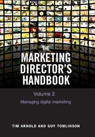 the marketing directors handbook volume 2 managing digital marketing 1st edition tim arnold ,guy tomlinson