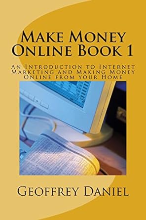 make money online book 1 an introduction to internet marketing and making money online from your home 1st