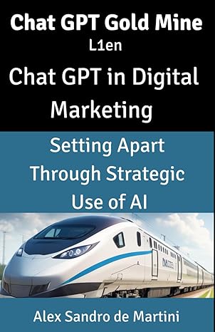chat gpt gold mine lien chat gpt in digital marketing setting apart through strategic use of al 1st edition