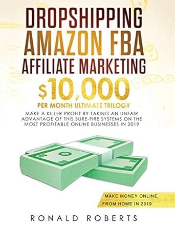 dropshipping amazon fba affiliate marketing $10000 per month ultimate trilogy make a killer profit by taking