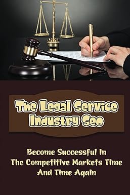 the legal service industry seo become successful in the competitive markets time and time again 1st edition