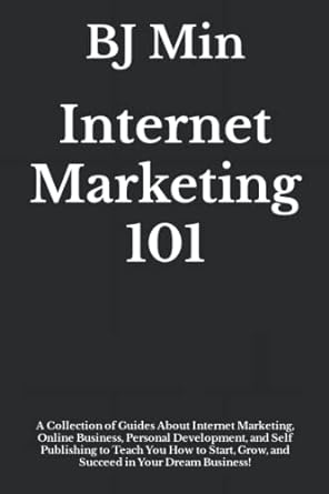 internet marketing 101 a collection of guides about internet marketing online business personal development