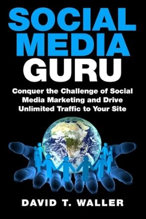 social media guru conquer the challenge of social media marketing and drive unlimited traffic to your site