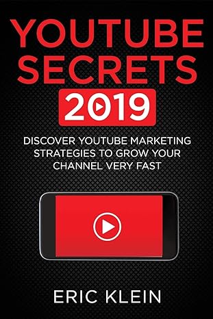 youtube secrets 2019 discover youtube marketing strategies to grow your channel very fast 1st edition eric