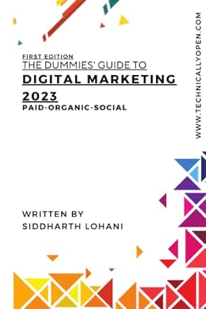 the dummies guide to digital marketing 2023 paid organic social 1st edition siddharth lohani 979-8364367778