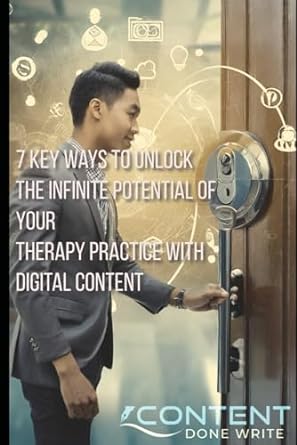 7 key ways to unlock the infinite potential of your therapy practice with digital content 1st edition ramon