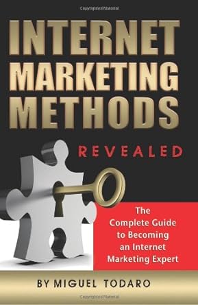 internet marketing methods revealed the complete guide to becoming an internet marketing expert 1st edition