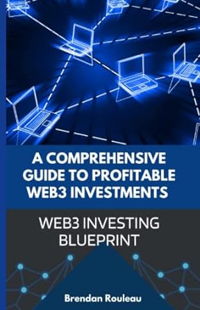 web3 investing blueprint a comprehensive guide to profitable web3 investments 1st edition brendan rouleau