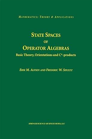 state spaces of operator algebras basic theory orientations and c products 1st edition erik m alfsen