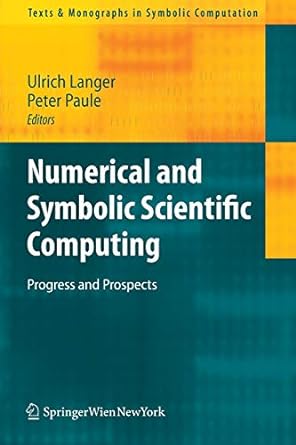 numerical and symbolic scientific computing progress and prospects 1st edition ulrich langer ,peter paule