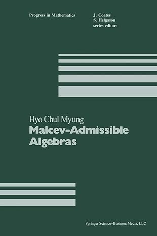 malcev admissible algebras 1st edition h c myung 1489966633, 978-1489966636