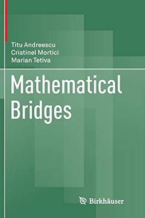 mathematical bridges 1st edition titu andreescu ,cristinel mortici ,marian tetiva 1493979183, 978-1493979189