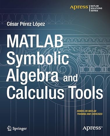 matlab symbolic algebra and calculus tools 1st edition cesar lopez 1484203445, 978-1484203446