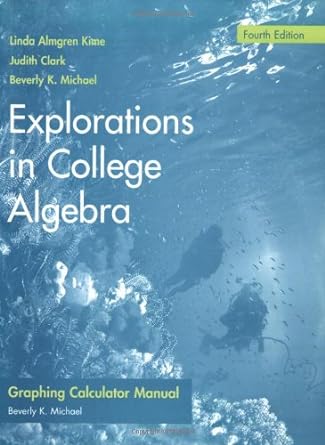 explorations in college algebra graphing calculator manual 4th edition linda almgren kime ,judith clark