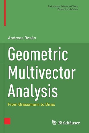 geometric multivector analysis from grassmann to dirac 1st edition andreas ros n 3030314138, 978-3030314132