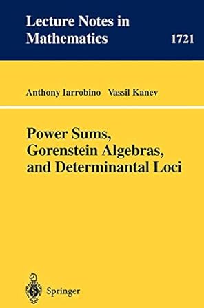 power sums gorenstein algebras and determinantal loci 1st edition anthony iarrobino ,vassil kanev ,a