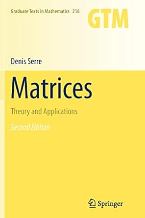 matrices theory and applications 1st edition denis serre 1461427231, 978-1461427230