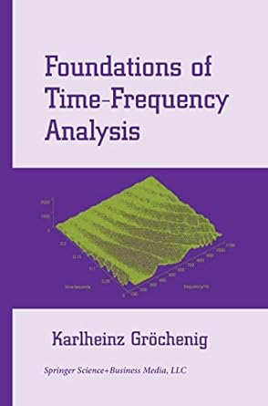 foundations of time frequency analysis 1st edition karlheinz gr chenig 1461265681, 978-1461265689