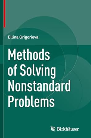 methods of solving nonstandard problems 1st edition ellina grigorieva 3319369016, 978-3319369013