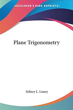 plane trigonometry 1st edition sidney l loney 0548301654, 978-0548301654