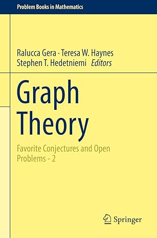 graph theory favorite conjectures and open problems 2 1st edition ralucca gera ,teresa w haynes ,stephen t