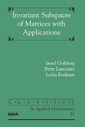 invariant subspaces of matrices with applications 1st edition israel gohberg ,peter lancaster ,leiba rodman