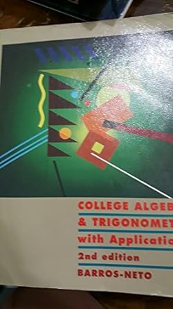 college algebra and trigonometry with applications 2nd edition jose barros neto 0314047905, 978-0314047908